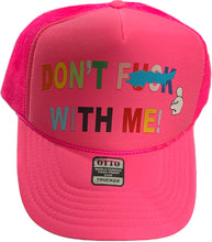 Load image into Gallery viewer, Limited Edition Exclusive Don’t F*#@ With Me Trucker Hat by SINGER22 available in 5 colors